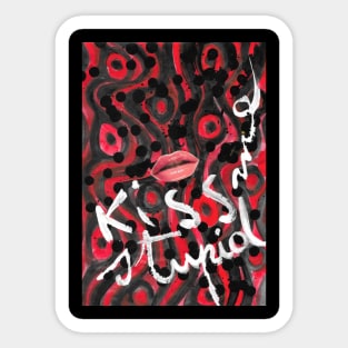 Kiss me stupid - 1 Sticker